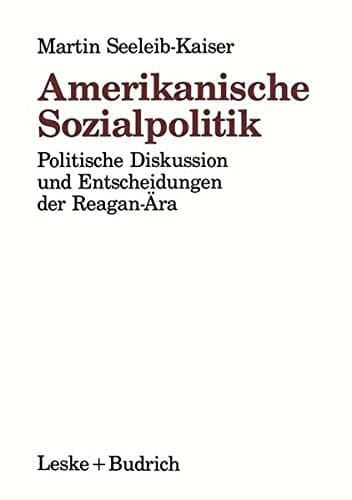 Amerikanische Sozialpolitik Politische Diskussion und Entscheidungen der Reagan-Ära