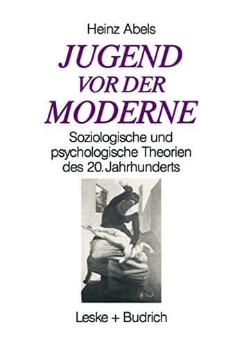 Jugend VOR Der Moderne: Soziologische Und Psychologische Theorien Des 20. Jahrhunderts (German Edition)