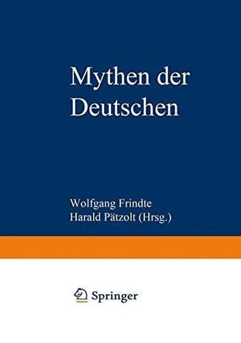 Mythen der Deutschen: Deutsche Befindlichkeiten zwischen Geschichten und Geschichte (German Edition)
