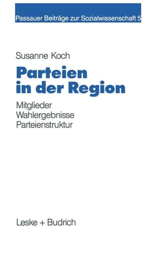 Parteien in der Region Eine Zusammenhangsanalyse von lokaler Mitgliederpräsenz, Wahlergebnis und Sozialstruktur
