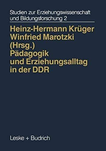 Pädagogik und Erziehungsalltag in der DDR Zwischen Systemvorgaben und Pluralität