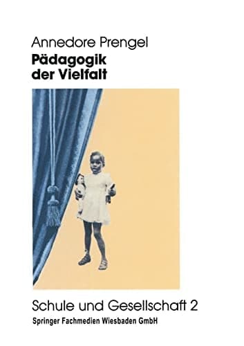 Pädagogik der Vielfalt Verschiedenheit und Gleichberechtigung in interkultureller, feministischer und integrativer Pädagogik