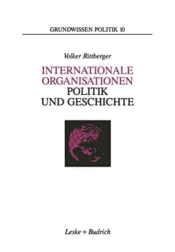 Internationale Organisationen — Politik und Geschichte Europäische und weltweite zwischenstaatliche Zusammenschlüsse