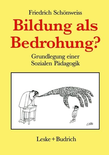 Bildung als Bedrohung? Zur Grundlegung einer Sozialen Pädagogik