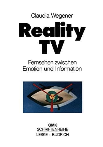 Reality-TV: Fernsehen zwischen Emotion und Information? (Schriftenreihe der Gesellschaft für Medienpädagogik und Kommunikationskultur (GMK), 7) (German Edition)