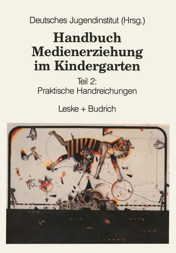 Handbuch Medienerziehung im Kindergarten Teil 2: Praktische Handreichungen