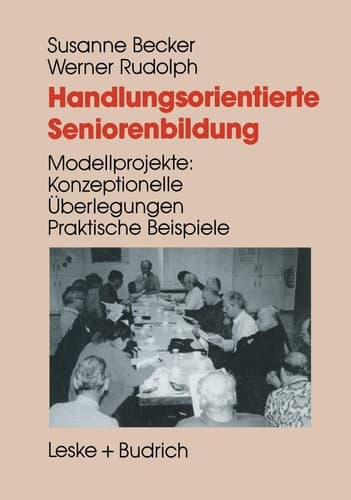 Handlungsorientierte Seniorenbildung Modellprojekte: Konzeptionelle Überlegungen — praktische Beispiele