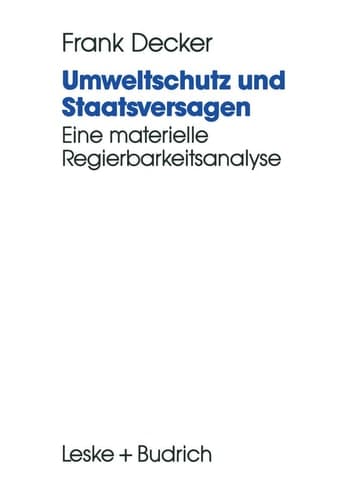 Umweltschutz und Staatsversagen: Eine materielle Regierbarkeitsanalyse (German Edition)