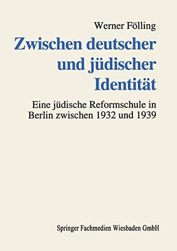 Zwischen deutscher und jüdischer Identität: Deutsch-jüdische Familien und die Erziehung ihrer Kinder an einer jüdischen Reformschule im „Dritten Reich“ (German Edition)