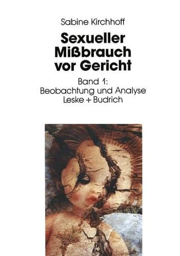 Sexueller Mißbrauch vor Gericht Band 1: Beobachtung und Analyse
