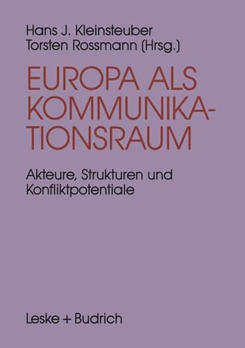 Europa als Kommunikationsraum: Akteure, Strukturen und Konfliktpotentiale in der europäischen Medienpolitik (German Edition)