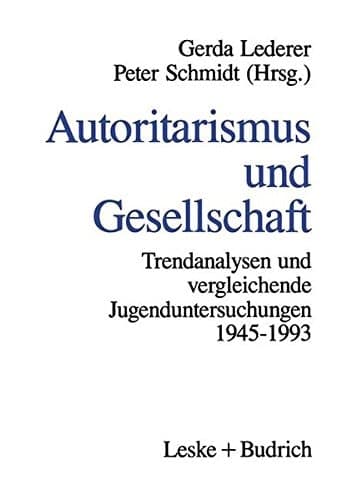 Autoritarismus und Gesellschaft: Trendanalysen und vergleichende Jugenduntersuchungen von 1945–1993 (German Edition)