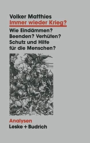 Immer wieder Krieg?: Eindämmen ― beenden ― verhüten? Schutz und Hilfe für die Menschen? (Analysen, 46) (German Edition)