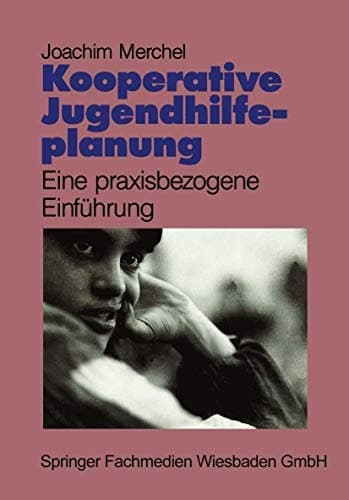 Kooperative Jugendhilfeplanung Eine praxisbezogene Einführung