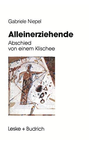 Alleinerziehende Abschied von einem Klischee