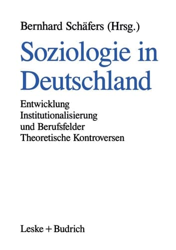 Soziologie in Deutschland: Entwicklung Institutionalisierung und Berufsfelder Theoretische Kontroversen (German Edition)