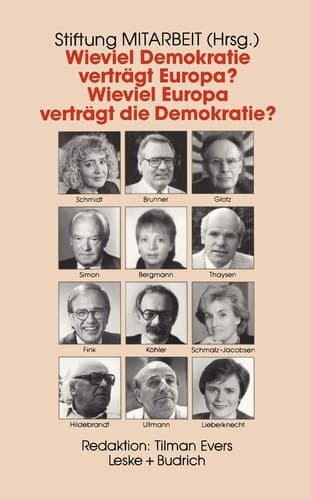 Wieviel Demokratie verträgt Europa? Wieviel Europa verträgt die Demokratie?