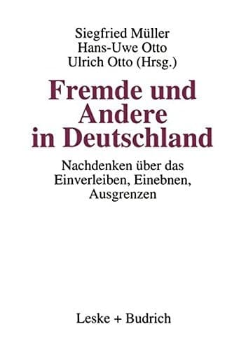 Fremde und Andere in Deutschland: Nachdenken über das Einverleiben, Einebnen, Ausgrenzen (German Edition)