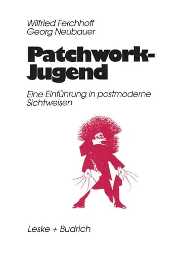 Patchwork-Jugend Eine Einfürung in postmoderne Sichtweisen