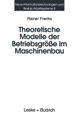 Theoretische Modelle der Betriebsgröße im Maschinenbau Koordination und Kontrollmechanismen bei organisatorischem Wachstum