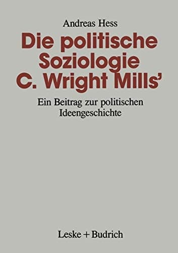 Die politische Soziologie C. Wright Mills’ Ein Beitrag zur politischen Ideengeschichte