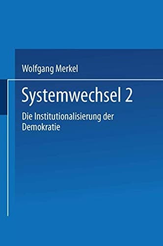 Systemwechsel 2 Die Institutionalisierung der Demokratie