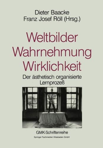 Weltbilder Wahrnehmung Wirklichkeit Bildung als ästhetischer Lernprozeß