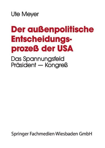 Der außenpolitische Entscheidungsprozeß der USA Das Spannungsfeld Präsident — Kongreß am Beispiel der Nicaragua-Politik während der zweiten Amtsperiode Ronald Reagans
