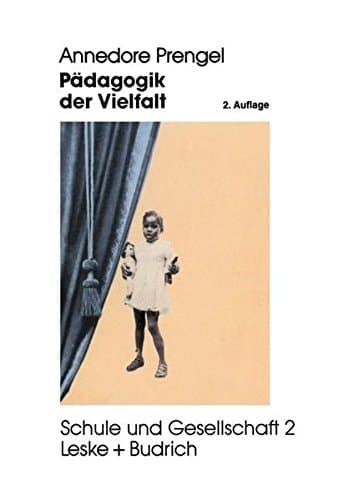 Pädagogik der Vielfalt Verschiedenheit und Gleichberechtigung in interkultureller, feministischer und integrativer Pädagogik