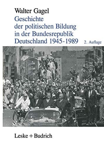 Geschichte der politischen Bildung in der Bundesrepublik Deutschland 1945–1989 Zwölf Lektionen