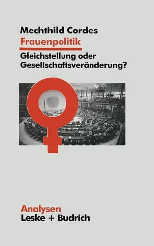 Frauenpolitik: Gleichstellung Oder Gesellschaftsveränderung: Ziele -- Institutionen -- Strategien (Analysen, 53) (German Edition)