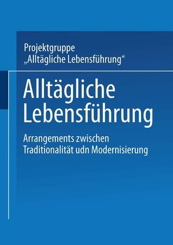 Alltägliche Lebensführung Arrangements zwischen Traditionalität und Modernisierung