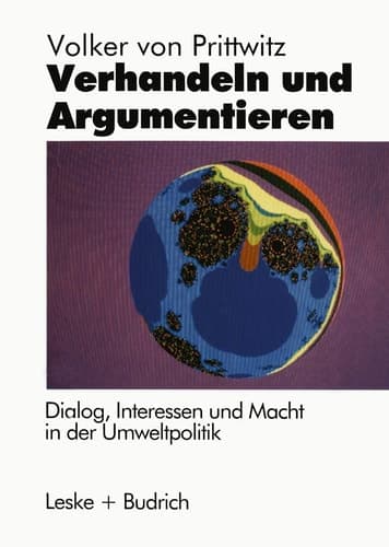Verhandeln und Argumentieren Dialog, Interessen und Macht in der Umweltpolitik