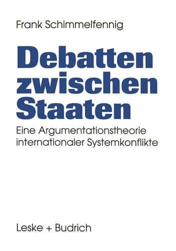 Debatten zwischen Staaten: Eine Argumentationstheorie internationaler Systemkonflikte (German Edition)