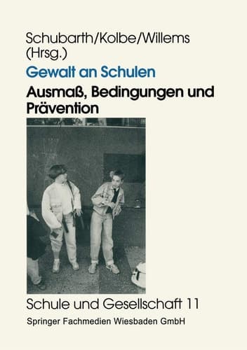 Gewalt an Schulen Ausmaß, Bedingungen und Prävention. Quantitative und qualitative Untersuchungen in den alten und neuen Ländern