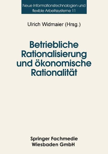 Betriebliche Rationalisierung und ökonomische Rationalität Optionen und Determinanten von Differenzierungsprozessen im deutschen Maschinenbau