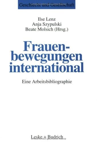 Frauenbewegungen International: Eine Arbeitsbibliographie (Geschlecht und Gesellschaft, 3) (German Edition)