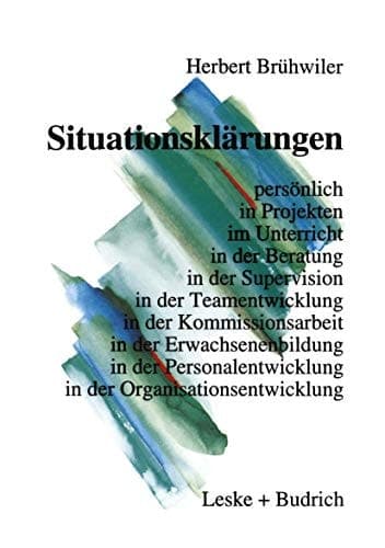 Situationsklärungen persönlich in Projekten im Unterricht in der Beratung in der Supervision in der Teamentwicklung in der Kommissionsarbeit in der Erwachsenenbildung in der Personalentwicklung in der Organisationsentwicklung
