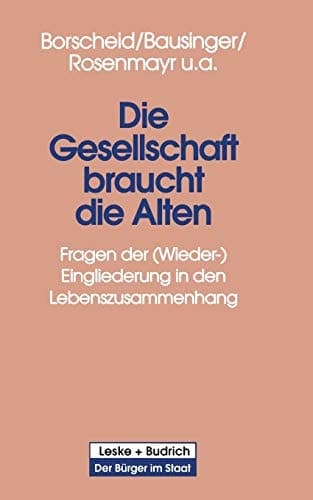 Die Gesellschaft braucht die Alten Fragen der (Wieder-) Eingliederung in den Lebenszusammenhang