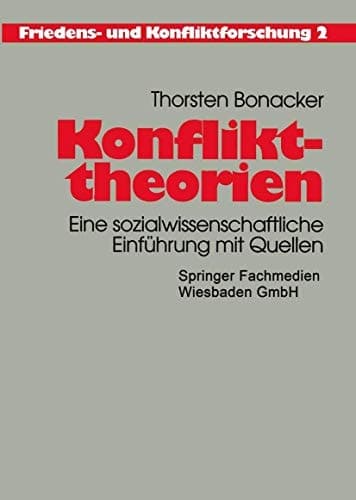 Konflikttheorien: Eine sozialwissenschaftliche Einführung mit Quellen (Friedens- und Konfliktforschung) (German Edition)