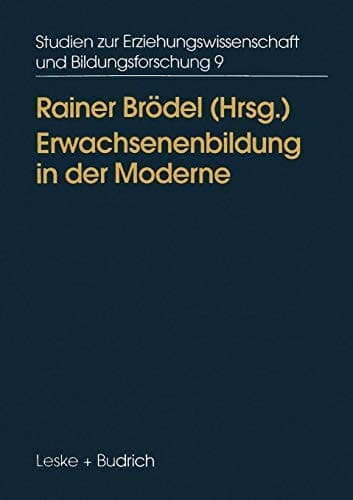 Erwachsenenbildung in der Moderne Diagnosen, Ansätze, Konsequenzen