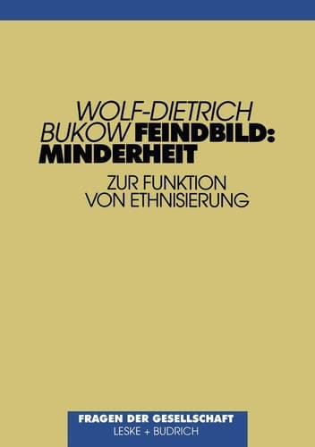 Feindbild: Minderheit: Ethnisierung und ihre Ziele (Fragen Der Gesellschaft) (German Edition)