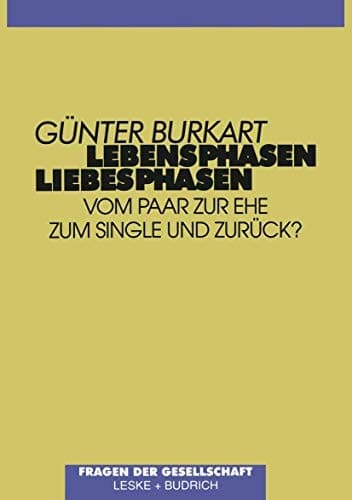 Lebensphasen — Liebesphasen Vom Paar zur Ehe, zum Single und zurück?