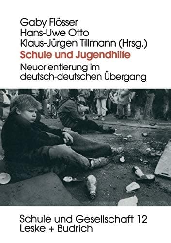 Schule und Jugendhilfe Neuorientierung im deutsch-deutschen Übergang