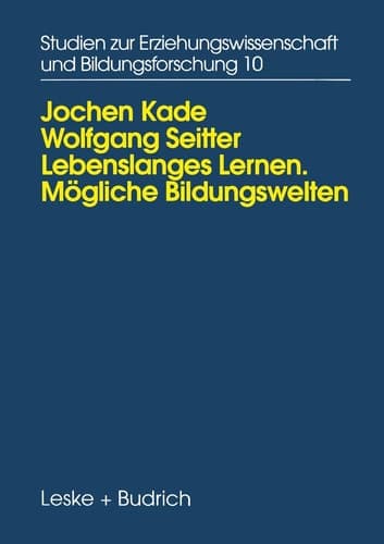 Lebenslanges Lernen Mögliche Bildungswelten Erwachsenenbildung, Biographie und Alltag