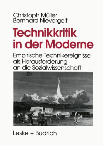 Technikkritik in der Moderne Empirische Technikereignisse als Herausforderung an die Sozialwissenschaft
