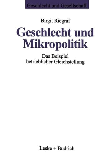 Geschlecht und Mikropolitik: Das Beispiel betrieblicher Gleichstellung (Geschlecht und Gesellschaft, 5) (German Edition)