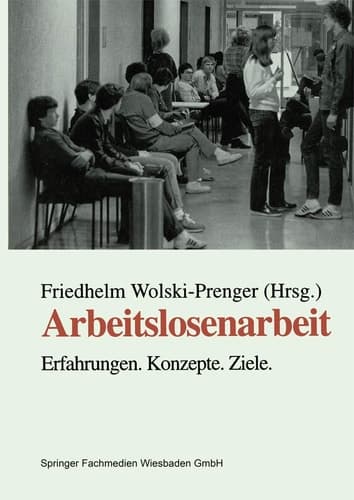 Arbeitslosenarbeit Erfahrungen. Konzepte. Ziele