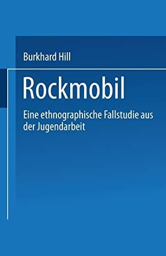 „Rockmobil“ Eine ethnographische Fallstudie aus der Jugendarbeit