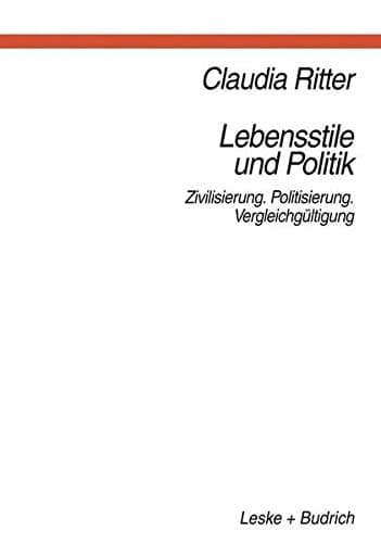 Lebensstile und Politik: Zivilisierung ― Politisierung ― Vergleichgültigung (German Edition)